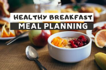 Healthy Breakfast Meal Planning Ideas