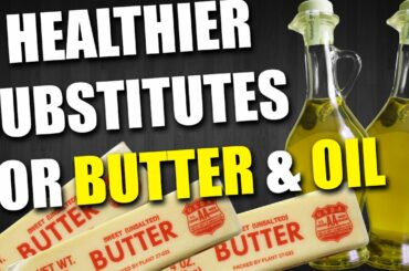 3 LOWER CALORIE SUBSTITUTES FOR BUTTER & OIL
