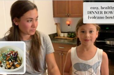 Easy, Healthy Dinner Bowls || Volcano Bowls ||  Recipe Ideas to Make with Kids