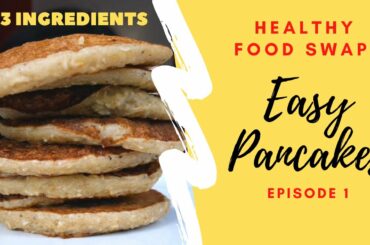 Healthy Food Swaps #1 - HEALTHY BANANA PANCAKES || 2 - 3 Ingredient Recipe