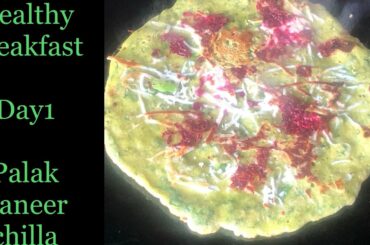 Day 1| healthy breakfast recipe| palak paneer chilla| vegan crepe| how to make palak paneer pudla