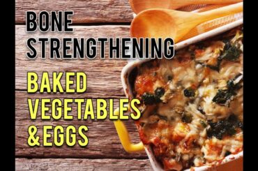 Struggling with Joint Pain?| Bone Strengthening Baked Vegetables & Eggs | Healthy Food Recipes