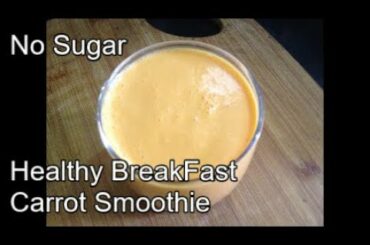 Carrot Smoothie/Healthy BreakFast Smoothie/No Sugar Carrot Smoothie/Weight Loss Recipe
