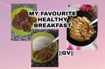 My 3 favourite breakfast-HEALTHY RECIPES ||GV||