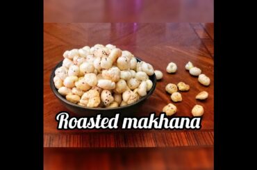 Roasted makhana | phool makhana or fox nut recipes | Healthy Lotus seeds snacks | Weight loss snacks