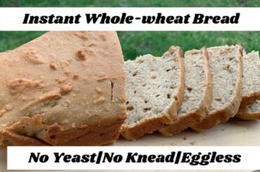 Instant Whole Wheat Bread|No yeast|No Knead|Eggless Bread Recipe