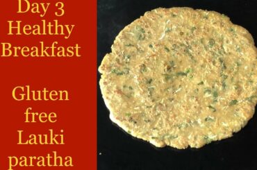 Day 3|Weight loss recipe| recipe |Gluten free  paratha | amranth lauki thepla | rajgira lauki thepla