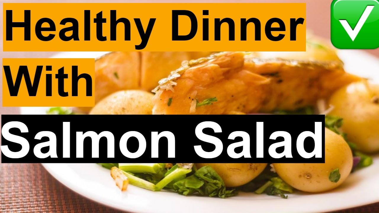 Healthy Dinner Recipes | How To Make Healthy Dinner Recipes With Seared Salmon Salad Healthy Dinner Recipes | How To Make Healthy Dinner Recipes With Seared Salmon Salad