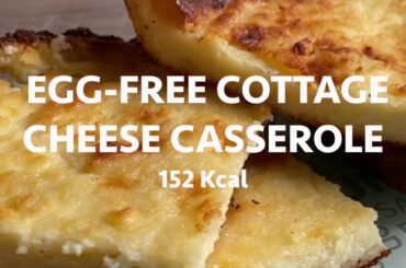 Easy Low-Calorie Egg-Free Cottage Cheese Casserole | Weight Loss Recipe