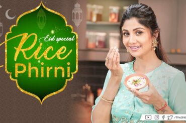 Rice Phirni | Ramzan Eid | Shilpa Shetty Kundra | Healthy Recipes | The Art Of Loving Food