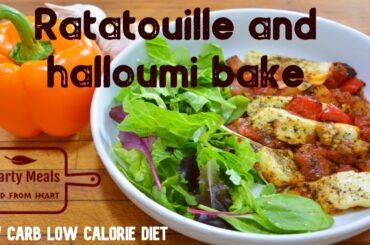 Ratatoullie and halloumi cheese bake | Low carb low calorie diet