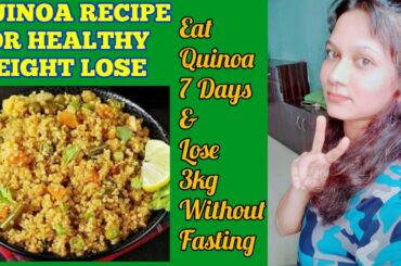 Easy Quinoa Recipe For Fast weight loss/Lost 3kg in Week/Recipe For healthy weight lose