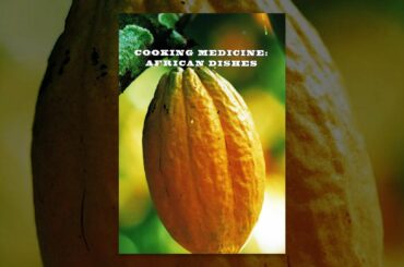 Cooking Medicine African Dishes