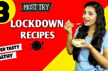 3 TASTY & HEALTHY LOCKDOWN RECIPES | MUST TRY | VEGETARIAN | HINDI