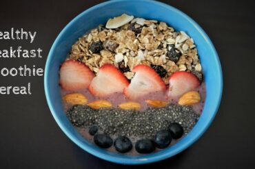 Healthy Smoothie|Healthy Breakfast Smoothie|Breakfast  Smoothie Bowl | Cereal Breakfast