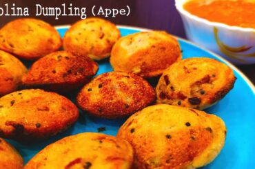 Appe Recipe I Semolina Dumpling Snack I Healthy Snack Recipe