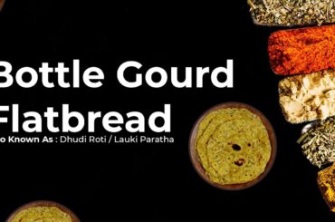 Bottle Gourd Flatbread | High Fiber | Healthy Digestive System | Bottle Gourd Recipe