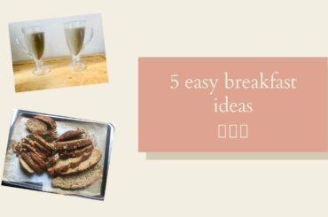 HEALTHYISH breakfasts ideas (and some not so healthy ones too)