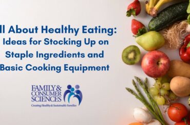 All About Healthy Eating:  Ideas for Stocking Up on Staple Ingredients & Basic Kitchen Equipment