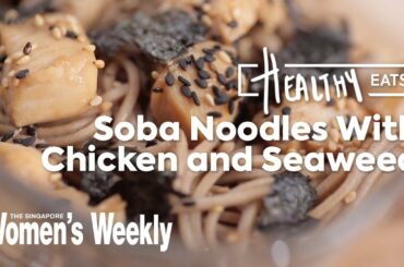 Seaweed & Teriyaki Chicken Soba Noodles (311-calorie) | Healthy Eats