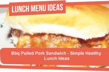 Bbq Pulled Pork Sandwich - Simple Healthy Lunch Ideas