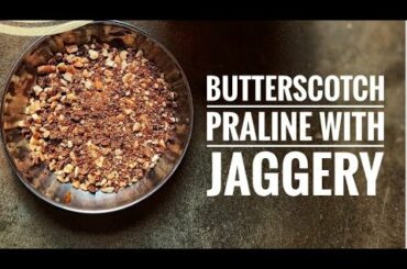 How To Make BUTTERSCOTCH praline with Jaggery| 3-STEP Recipe (Easy HEALTHY RECIPE)