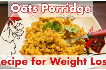 Oats Porridge for weight loss | Healthy Breakfast Ideas | Weight Loss Recipe | SK Bits and Bites