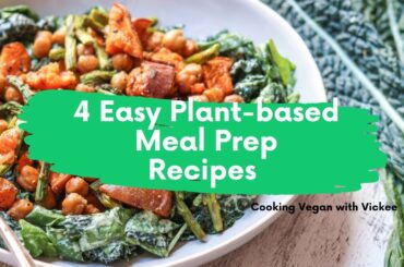 4 Easy Vegan/Plantbased Meal Prep Ideas