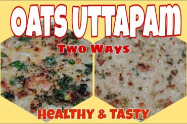Healthy & Tasty Recipe of Oats !!! | Low Calorie & Fulfilling | Delicious Oats Uttapam