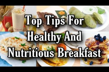 Healthy Nutritional Breakfast tips for all | Home made healthy breakfast recipes Protein Immunity