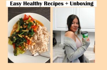 Easy Healthy Recipes + Unboxing | VLOG