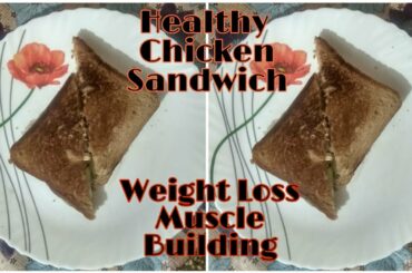 Chicken Sandwich For Weight Loss / Muscle building | Healthy Weight Loss Recipes
