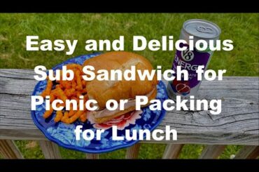 Easy and Delicious Sub Sandwich Recipe for Picnic or Packing for Lunch