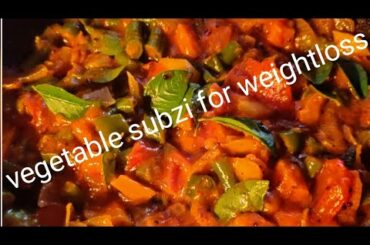 Vegetable sabzi with low calorie ingredients for weightloss(Easy simple recipe)