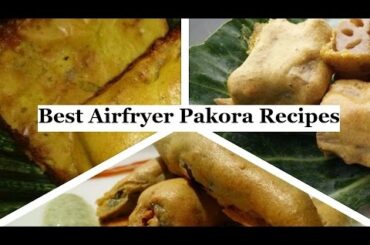 Best Airfryer Pakora Recipes by Healthy Kadai | How to make pakora in Airfryer | Airfryer Fritters