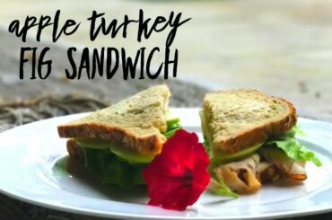 APPLE TURKEY FIG SANDWICH