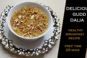 DELICIOUS GUR/GUD DALIA || JAGGERY PORRIDGE  || Under 5 mins healthy breakfast video