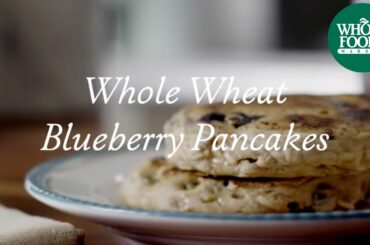 Homemade Healthy Recipe | Whole Wheat Blueberry Pancakes | Whole Foods Market