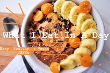 What I Eat in Day// Productive Day, Easy & Healthy Vegan Meals