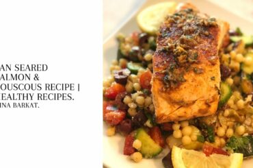 Pan Seared Salmon & Couscous Salad | Healthy Recipes | Dinner | Hina Barkat