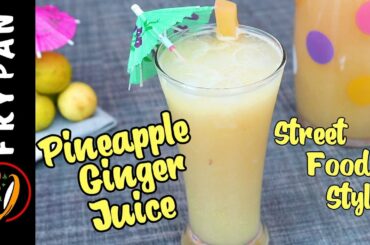 Pineapple Ginger Juice Recipe By Frypan | Summer Special Tasty Pineapple Juice | Street Food