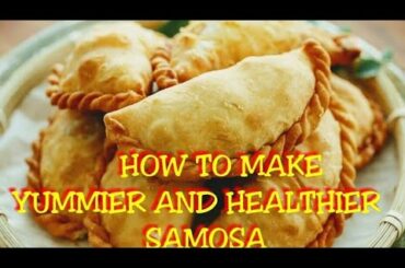 HOW TO MAKE SAMOSA - A YUMMY & HEALTHY SNACKS FOR A HAPPY TUMMY!