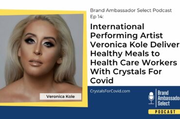 Podcast Ep 14 | Veronica Kole Delivers Healthy Meals to Health Care Workers With Crystals for Covid