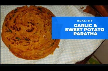 Healthy 2 Wheat Flour Paratha- Garlic & Sweet Potato Roti/ Flat bread/Easy Kids Recipe|Immunity food
