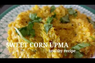 SWEET CORN UPMA/BHUTTE KA KEES  ... HEALTHY BREAKFAST RECIPE