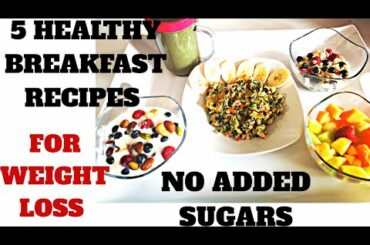 HOW TO PREPARE HEALTHY DELICIOUS BREAKFAST FOR WEIGHT LOSS | 5 RECIPES -NO ADDED SUGARS |5 Mins Each