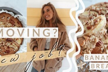 New Job? Moving Out? LIFE UPDATE + The BEST Healthy Banana Bread!