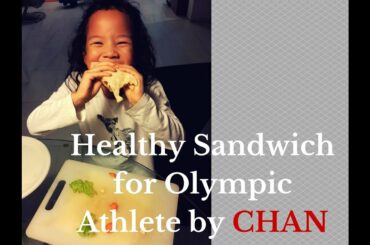 Healthy Sandwich for Olympic athlete by CHAN