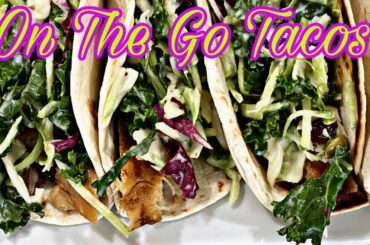 Tacos To Go: No Recipe Needed. Healthy On The Go Snack