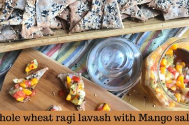 Whole wheat ragi lavash with mango salsa | healthy evening snack recipe